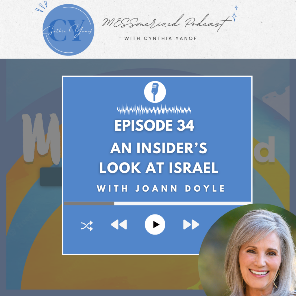 “An Insider’s Look at Israel” with JoAnn Doyle MESSMerized Episode 34 with Cynthia Yanof