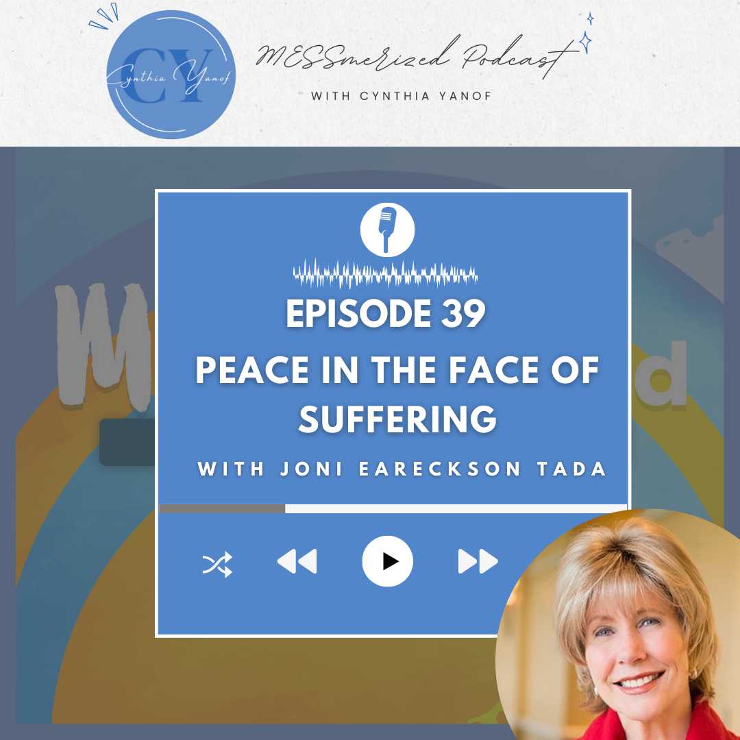 Peace In The Face Of Suffering With Joni Eareckson Tada – Cynthia Yanof