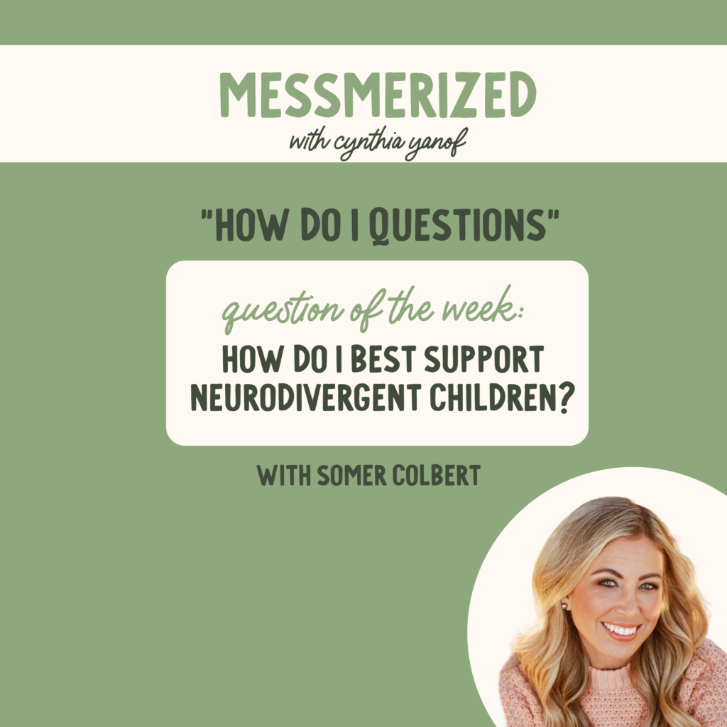 MESSmerized with Cynthia Yanof Summer Colbert how do i best support neurodivergent children?