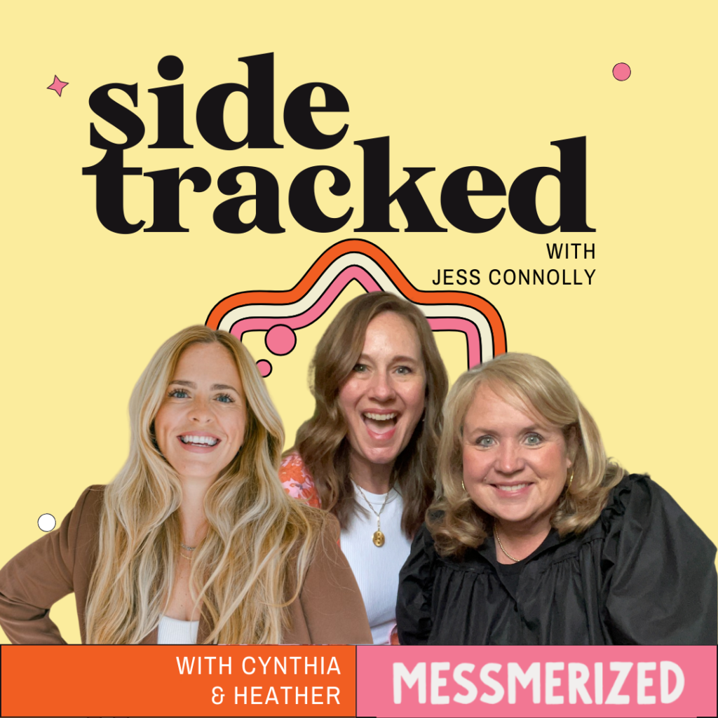 MESSmerized with Cynthia Yanof Sidetracked Heather Macfadyen Jess Connolly