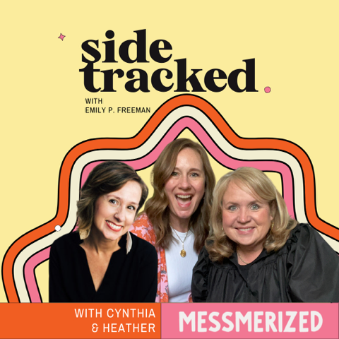 Sidetracked Emily Freeman with Cynthia Yanof and Heather MacFadyen